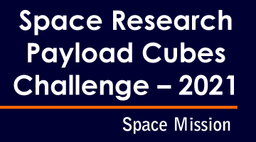 Space Research Payload Cubes Challenge – 2021