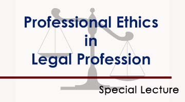 Professional Ethics in Legal Profession Special Lecture